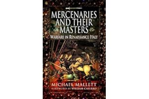 Mercenaries and Their Masters: Warfare in Renaissance Italy
