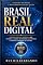 Livro BRASIL REAL DIGITAL: O Novo Pacto Econômico da Nação Brasileira (SÉRIE 02 — ECONOMIA DO FUTURO)