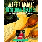 Marcia Adams' Heirloom Recipes: Yesterday's Favorites, Tomorrow's Treasures