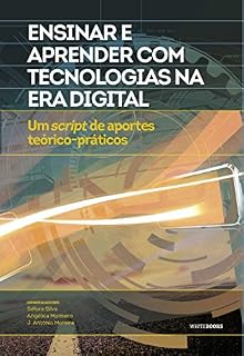 Livro ENSINAR E APRENDER COM TECNOLOGIAS NA ERA DIGITAL: Um script de aportes teórico-práticos