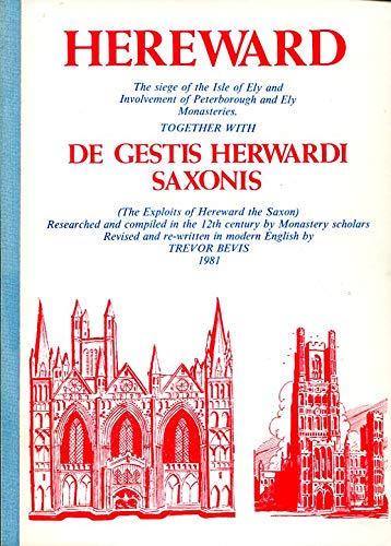 Hereward The Siege Of The Isle Of Ely And Involvement Of Peterborough And Ely Monasteries Together With De Gestis Herewardi Saxonis The Exploits O Bevis Trevor A 9780901680167 Amazon Com Books Hereward The Siege Of The Isle Of Ely And Involvement Of Peterborough And Ely Monasteries Together With De Gestis Herewardi Saxonis The Exploits O Bevis Trevor A 9780901680167 Amazon Com Books