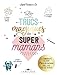 Les trucs magiques des super mamans by 