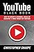 YouTube Black Book: How To Create a Channel, Build an Audience and Make Money on YouTube