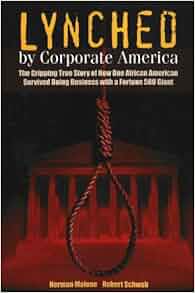 Amazon Com Lynched By Corporate America The Gripping