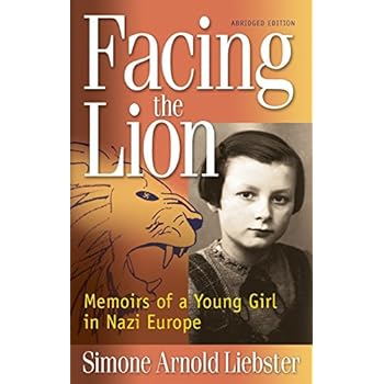 Facing the Lion (Abridged Edition): Memoirs of a Young Girl in Nazi Europe Facing the Lion (Abridged Edition): Memoirs of a Young Girl in Nazi Europe