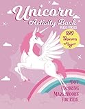 Unicorn Activity Book : 100 Unicorn Pages Dot, Coloring, Maze Book For Kids: Fun Children Activity For 2-4, 4-8, 9-12 Kids, Teen and Adult by