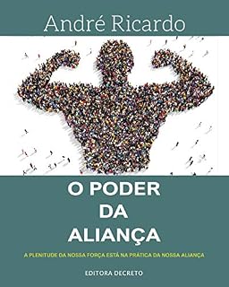 Livro O PODER DA ALIANÇA: A PLENITUDE DA NOSSA FORÇA ESTÁ NA PRÁTICA DA NOSSA ALIANÇA (OURO Livro 1)