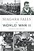 Niagara Falls in World War II (Military) by Michelle Ann Kratts
