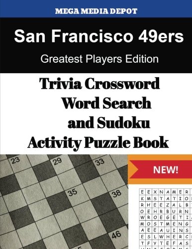 Download San Francisco 49ers Trivia Crossword, WordSearch and Sudoku Activity Puzzle Book: Greatest Players Edition