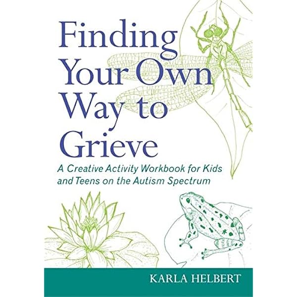 Finding Your Own Way To Grieve Helbert Karla Amazon Com Books