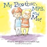 My Brother, MPS, and Me! by Dawn A Laney, Stephanie R Cagle