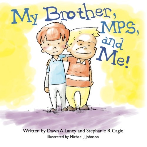My Brother, MPS, and Me! by Dawn A Laney, Stephanie R Cagle
