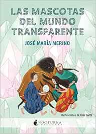 Las Mascotas Del Mundo Transparente: 19 (Literatura Mágica)