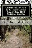 Grimm's Fairy Tales by Brothers Grimm Unabridged 1812 Original Version by 