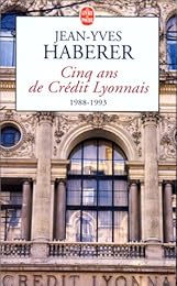 Cinq ans de Crédit Lyonnais