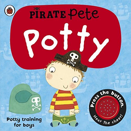Pirate Petes Potty Book A Sound Book for Little Boys 18+ Months