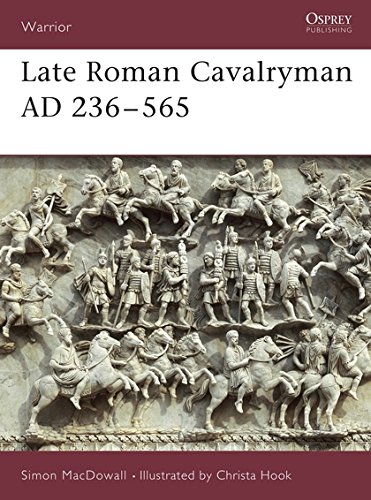 Late Roman Cavalryman AD 236-565 (Warrior) by Simon MacDowall