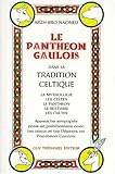 Panthéon gaulois dans la tradition celtique (French Edition) by 