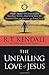 The Unfailing Love Of Jesus: When Things Get Tough and You Feel Alone, Discover How He Reaches Out in Answer to Your Need
