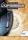 Histoire de l'ufologie française - 1. Le temps des soucoupistes (French Edition) by
