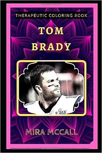 Tom Brady Therapeutic Coloring Book Fun Easy And