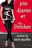 Piss Diaries #7: The Drinker