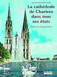 La cathedrale de Chartres dans tous ses etats (French Edition) by