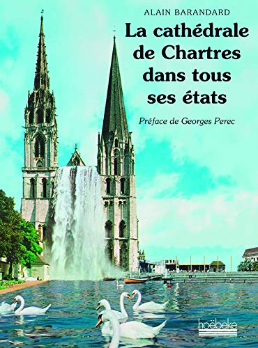 La cathedrale de Chartres dans tous ses etats (French Edition) by (Hardcover)