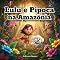 Livro Lulu e Pipoca na Amazônia: Uma Jornada Pela Floresta Mais Mágica do Mundo (As Aventuras de Lulu e Pipoca)