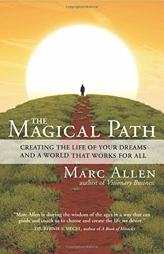 [F.R.E.E] The Magical Path: Creating the Life of Your Dreams and a World That Works for All EPUB