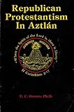 Republican Protestantism In Aztlan