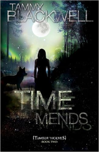 Time Mends Timber Wolves Book 2 Blackwell Tammy 9781468118032 Amazon Com Books