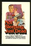 Not Sleeping, Just Dead, Alverson, Charles, 039525728X