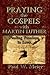 Praying the Gospels with Martin Luther: Finding Freedom in Love by 