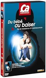 Ca M'intéresse : Du Bébé Au Baiser De La Naissance À L'adolescence