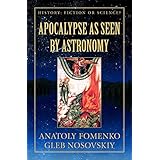 The Apocalypse as seen by Astronomy (History: Fiction or Science? Book 3)