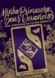 Livro Minha Primavera, Seus Devaneios: Uma Antologia de Contos Autistas