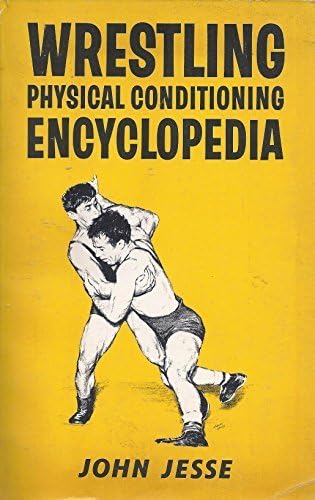 Wrestling Physical Conditioning Encyclopedia by John Jesse (1974-06-02) Paperback – January 1, 1634