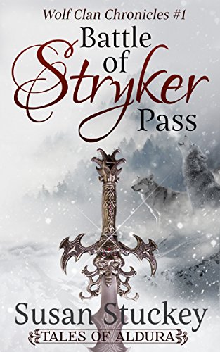Battle Of Stryker Pass Tales Of Aldura Wolf Clan Chronicles Book 1 - 