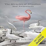 The Miracles of Attention and Awareness by