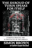 The Shroud of Turin Speaks for Itself