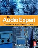 The Audio Expert: Everything You Need to Know About Audio by Ethan Winer