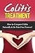 Colitis Management: How To Conquer Colitis Naturally & Be Pain Free For Life (Healthy Digestion, Digestive Disorders, Digestive Ailments)