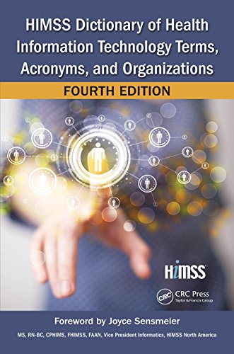HIMSS Dictionary of Health Information Technology Terms, Acronyms, and Organizations, Fourth Edition (HIMSS Book Series)