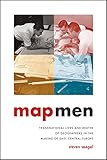 Steven Seegel, "Map Men: Transnational Lives and Deaths of Geographers in the Making of East Central Europe" (U Chicago Press, 2018)