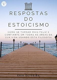 Livro Respostas do Estoicismo : Como se tornar mais feliz e confiante em todas as áreas da sua vida usando esta filosofia