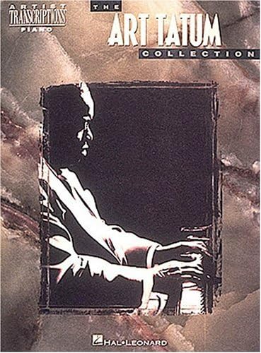 The Art Tatum Collection | Piano Solo Artist Transcriptions | 15 Iconic Jazz Standards Transcribed Note-for-Note | Intermediate Jazz Piano Sheet Music ... and Students (Artist Transcriptions. Piano)