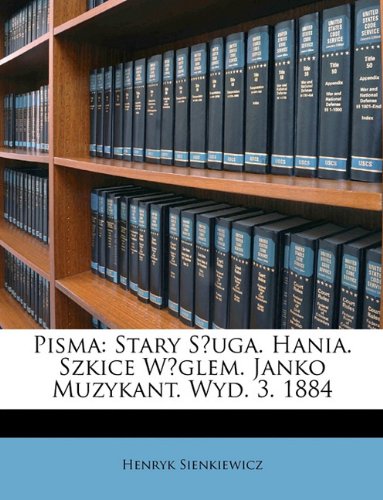 Pisma: Stary Sluga. Hania. Szkice Weglem. Janko Muzykant. Wyd. 3. 1884 (Polish Edition)