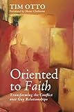 Oriented to Faith: Transforming the Conflict over Gay Relationships