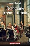 L'Economiste, la cour et la patrie (Histoire) (French Edition) by